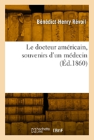 Le Docteur Américain, Souvenirs d'Un Médecin 2329888988 Book Cover