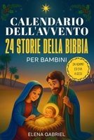 Il calendario dell'Avvento cristiano - 24 storie della bibbia per bambini: Da Adamo ed Eva a Gesù - La Bibbia per i bambini e tutta la famiglia - Da ... favola di Natale o da leggere in famiglia 3989293141 Book Cover