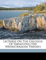 Lectures on the Calculus of Variations: The Weierstrassian Theory 1016661924 Book Cover