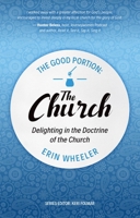 The Good Portion - The Church: The Doctrine of the Church, for Every Woman 1527108341 Book Cover