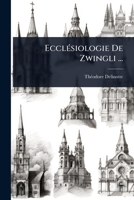 EcclÃ(c)siologie De Zwingli ... (French Edition) 1024419452 Book Cover