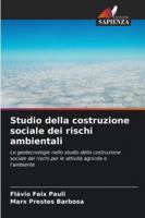 Studio della costruzione sociale dei rischi ambientali: Le geotecnologie nello studio della costruzione sociale dei rischi per le attività agricole e l'ambiente (Italian Edition) 6208659302 Book Cover