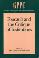 Foucault and the Critique of Institutions 0271009381 Book Cover