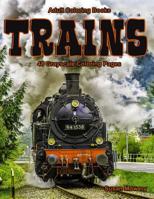 Adult Coloring Books Trains: Life Escapes Adult Coloring Books 48 grayscale coloring pages of steam engines, locomotives, electric trains and more 1096953498 Book Cover