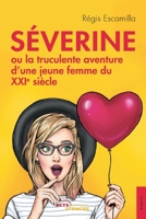 Séverine ou la truculente aventure d'une jeune femme du XXIe siècle (French Edition) 2355232555 Book Cover