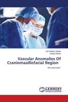 Vascular Anomalies Of Craniomaxillofacial Region: An overview 6206160998 Book Cover