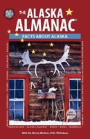 Facts about Alaska: The Alaska Almanac 0882406981 Book Cover