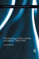 The Schooling of Girls in Britain and Ireland, 1800- 1900 1138118443 Book Cover