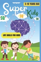 SUPER KIDS IQ: LIFE SKILLS FOR KIDS B0FPBF8XRJ Book Cover