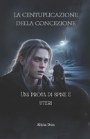 La centuplicazione della concezione: Una prova di spine e uteri (Italian Edition) B0FS7CHG7K Book Cover