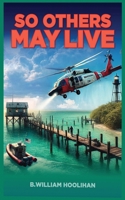 So Others May Live 1969718005 Book Cover