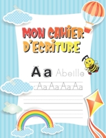 Mon Cahier d'écriture: Pour apprendre a écrire, apprendre les lettres et apprendre l'alphabet B08P42QN5G Book Cover