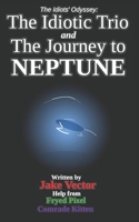 The Idiotic Trio and The Journey to Neptune B0GNPJ8ZN6 Book Cover