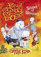 Frightfully Friendly Ghosties: School of Meanies 1623654351 Book Cover
