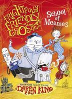 Frightfully Friendly Ghosties: School of Meanies 1623653495 Book Cover