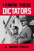 I Know These Dictators 1684546249 Book Cover