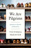 We Are Pilgrims : Journeys in Search of Ourselves 1787383032 Book Cover