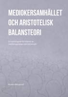 Mediokersamhället och aristotelisk balansteori: En sociologisk förståelse av medborgarskap som balansakt (Swedish Edition) 9181343426 Book Cover