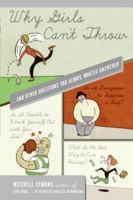 Why Girls Can't Throw: ...and Other Questions You Always Wanted Answered 0060835184 Book Cover