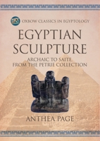 Egyptian Sculpture: Archaic to Saite. From the Petrie Collection (Oxbow Classics in Egyptology) (English, English, English, English, English, English and English Edition) B0CPKQ6JNJ Book Cover