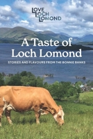 A Taste of Loch Lomond: Stories and Flavours from the Bonnie Banks B0FQ39XSQM Book Cover