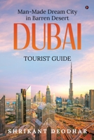 Man-made Dream City in Barren Desert - Dubai: Tourist Guide B0C2DGL4VB Book Cover