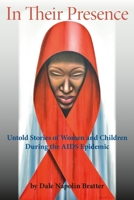 In Their Presence: Untold Stories of Women and Children During the AIDS Epidemic B0C91MS9DQ Book Cover