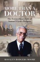 More Than a Doctor: The Extraordinary Life of Samuel Ulysses Rodgers B0BGKTJGW1 Book Cover