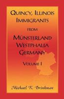 Quincy, Illinois, Immigrants from Munsterland, Westphalia, Germany: Volume I 0788450468 Book Cover