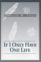 If I Only Have One Life 0595178359 Book Cover