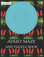 ADULT MAZE AND PUZZLE BOOK 2nd edition: 40 challenging maze. grate for developing problem solving skills, spatial awareness and critical thinking skills. 1709686626 Book Cover