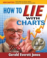 How to Lie with Charts: Fourth Edition 0996543864 Book Cover
