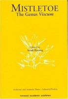 Mistletoe: The Genus Viscum (Medicinal and Aromatic Plants Industrial Profiles) 9058230929 Book Cover