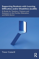 Supporting Students with Learning Difficulties and Disabilities {LLDD): A Guide for Teachers, Trainees and Assessors in the Further Education and Skills Sector 1032888792 Book Cover