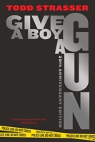 Give a Boy a Gun 1442433566 Book Cover