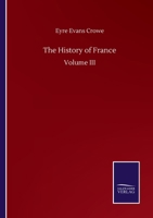 The History of France, Volume 3 1176612026 Book Cover