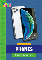 Phones from Then to Now 1681526093 Book Cover