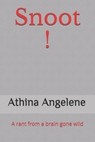 Snoot !: A rant from a brain gone wild 1695594061 Book Cover