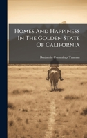Homes And Happiness In The Golden State Of California 1024561305 Book Cover