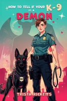 How To Tell If Your K-9 Is A Demon B0GMWYCDCR Book Cover