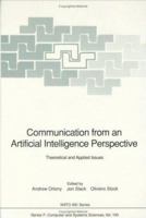 Communication from an Artificial Intelligence Perspective: Theoretical and Applied Issues (NATO ASI Series / Computer and Systems Sciences) 3642634842 Book Cover