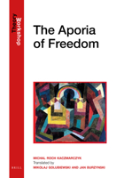 The Aporia of Freedom 9004540067 Book Cover