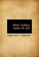 West Indian Tales of Old 101741680X Book Cover
