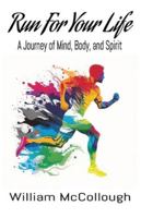 Run For Your Life: A Journey of Body, Mind, and Spirit B0G5J1KK1D Book Cover