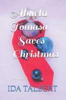 Abuela Tomasa Saves Christmas: A Novel B08KMHRP6M Book Cover