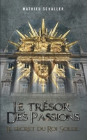 Le Trésor des Passions: Le secret du Roi Soleil 2322484970 Book Cover