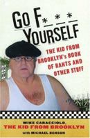 Go F-Yourself: The Kid From Brooklyn's: The Kid From Brooklyn's Book Of Rants 0806528656 Book Cover