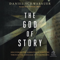 The God of Story: Discovering the Narrative of Scripture Through the Language of Storytelling 1540904636 Book Cover