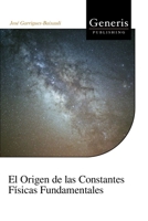 El Origen de las Constantes Físicas Fundamentales (Spanish Edition) B0CSDYSCCV Book Cover