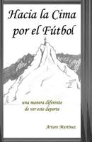 Hacia La Cima Por El Futbol 1533350957 Book Cover